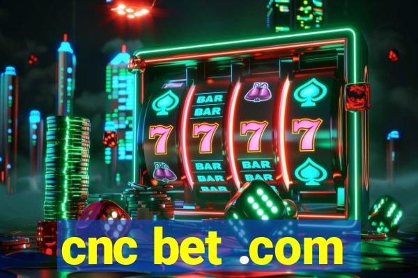 cnc bet .com